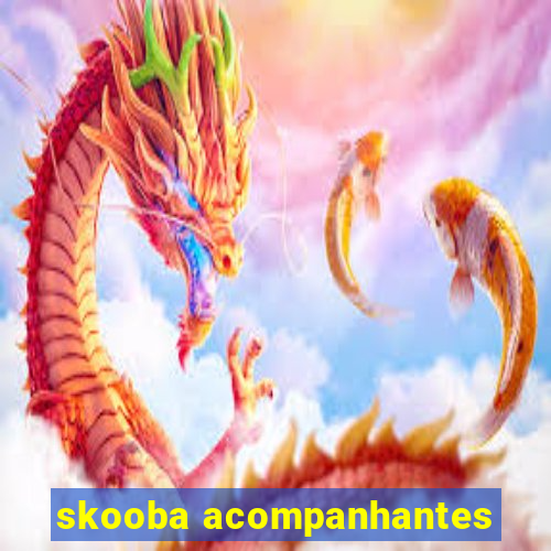 skooba acompanhantes